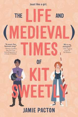 The Life and Medieval Times of Kit Sweetly de Jamie Pacton