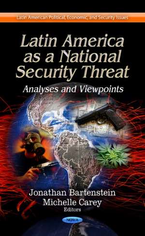 Latin America as a National Security Threat de Jonathan Bartenstein