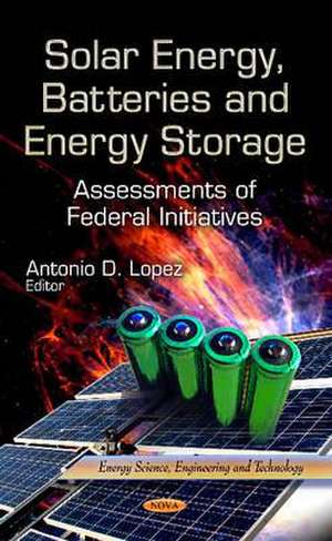 Solar Energy, Batteries and Energy Storage de Antonio D. Lopez