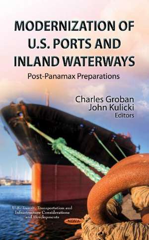 Modernization of U.S. Ports and Inland Waterways de Charles Groban