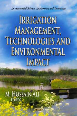 Irrigation Management, Technologies and Environmental Impact de Hossain Ali