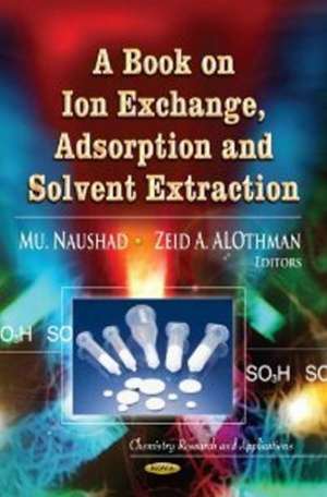 Book on Ion Exchange, Adsorption & Solvent Extraction de Mu Naushad