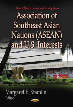 Association of Southeast Asian Nations (ASEAN) & U.S. Interests de Margaret E. Stamlin