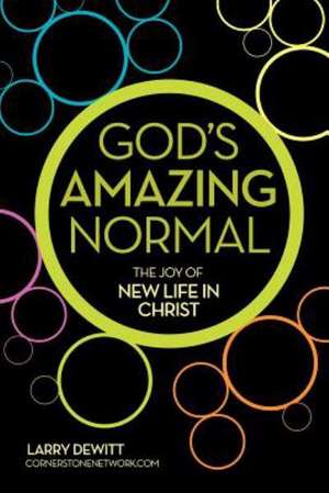 God's Amazing Normal de Larry DeWitt