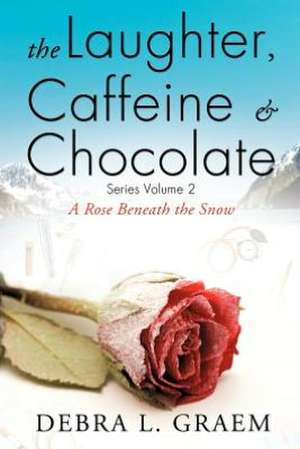 The Laughter, Caffine & Chocolate Volume 2 de Debra L. Graem