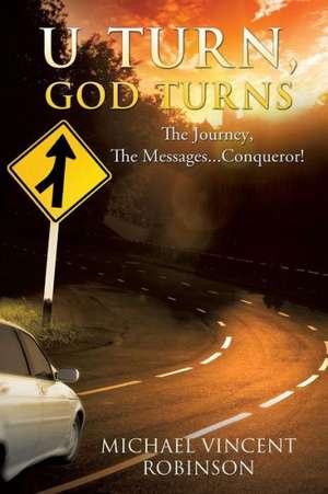 U Turn, God Turns de Michael Vincent Robinson