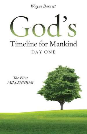 God's Timeline for Mankind Day One de Wayne Barnett