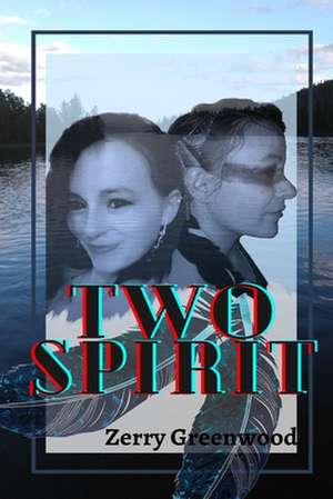 Two Spirit de Zerry Greenwood