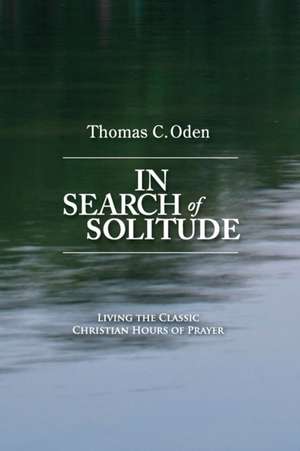 In Search of Solitude de Thomas C Oden