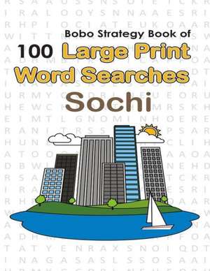 Bobo Strategy Book of 100 Large Print Word Searches: Sochi de Chris Cunliffe