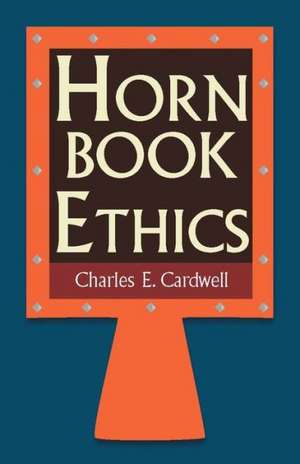 Hornbook Ethics de Charles Cardwell