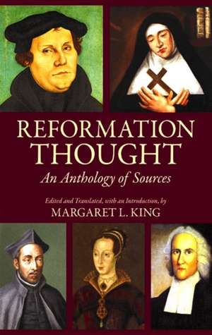 Reformation Thought: An Anthology of Sources de Margaret L. King