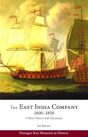 The East India Company, 1600 - 1858: A Short History with Documents de Ian Barrow