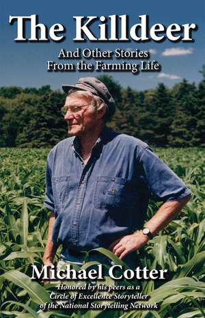 The Killdeer: And Other Stories From the Farming Life de Michael Cotter