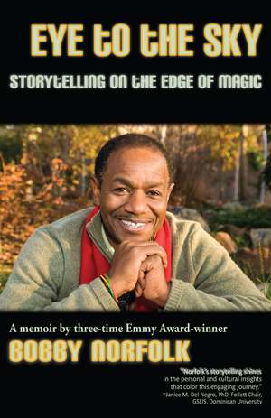 Eye to the Sky: Storytelling on the Edge of Magic de Bobby Norfolk