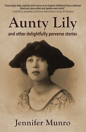 Aunty Lily: and other delightfully perverse stories de Jennifer Munro