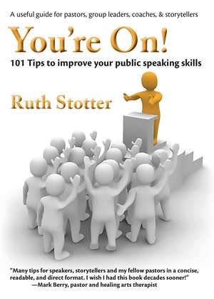 You're On!: 101 Tips to improve your public speaking skills de Ruth Stotter