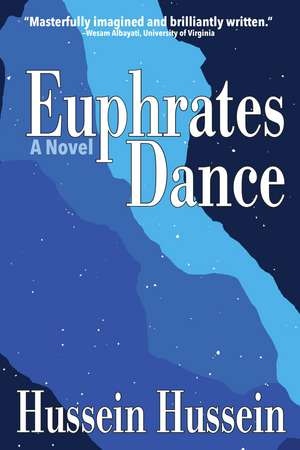 Euphrates Dance: A Novel de Hussein Hussein