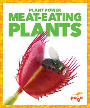 Meat-Eating Plants de Mari C. Schuh