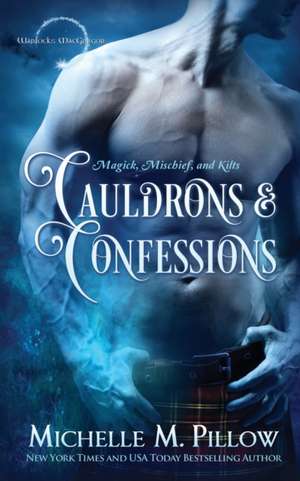 Cauldrons and Confessions de Michelle M. Pillow