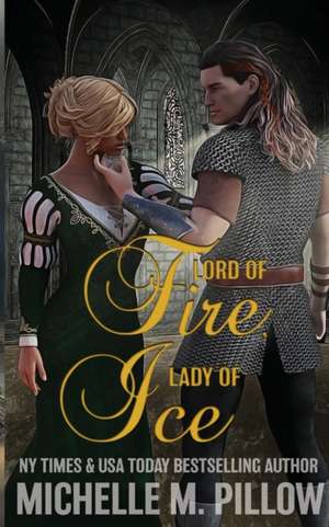 Lord of Fire, Lady of Ice de Michelle M. Pillow