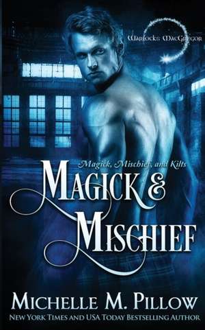 Magick and Mischief de Michelle M. Pillow