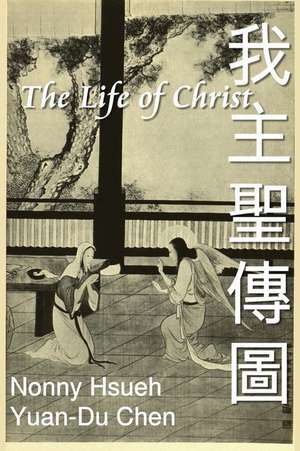 The Life of Christ de Nonny Hsueh