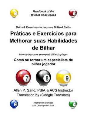 Praticas E Exercicios Para Melhorar Suas Habilidades de Bilhar: Como Se Tornar Um Especialista de Bilhar Jogador de Sand, Allan P.