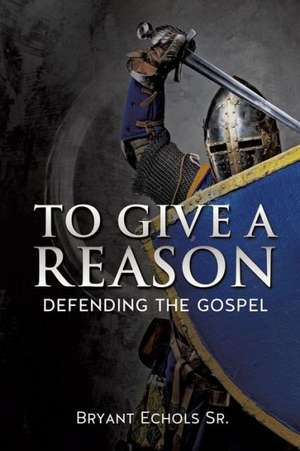 To Give a Reason de Bryant Echols Sr