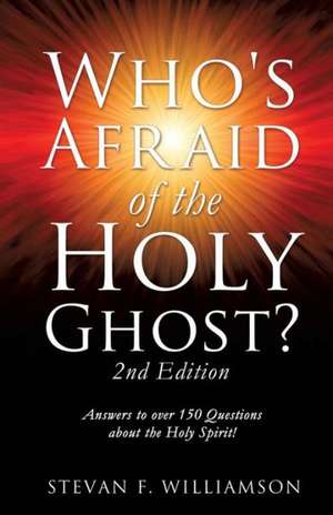 Who's Afraid of the Holy Ghost? de Stevan F. Williamson