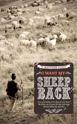 I Want My Sheep Back de V. Matthew Ports