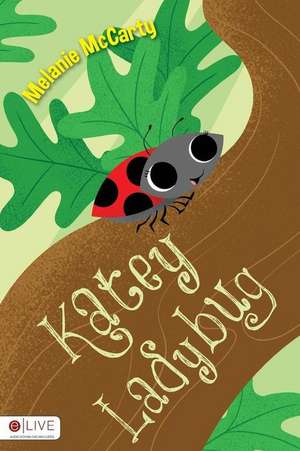 Katey Ladybug de Melanie McCarty