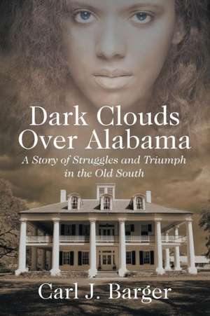 Dark Clouds Over Alabama de Carl J. Barger