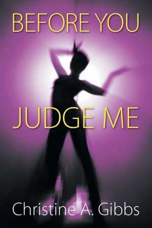 Before You Judge Me de Christine a. Gibbs