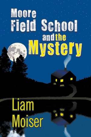 Moore Field School and the Mystery de Liam Moiser