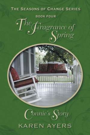 The Fragrance of Spring . . . Connie's Story de Karen Ayers