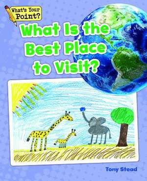 What Is the Best Place to Visit? de Tony Stead