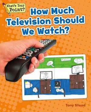 How Much Television Should We Watch? de Tony Stead