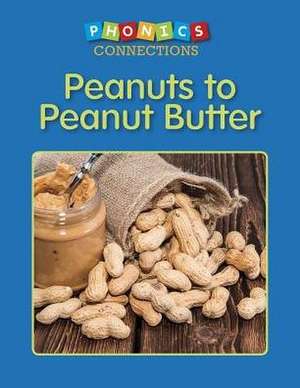 Peanuts to Peanut Butter de Wallace Boten