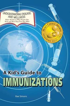 A Kid's Guide to Immunizations de Rae Simons