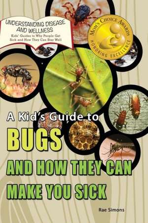 A Kid's Guide to Bugs and How They Can Make You Sick: The International Space Station de Rae Simons