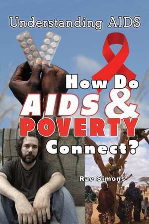 How Do AIDS & Poverty Connect? de Rae Simons