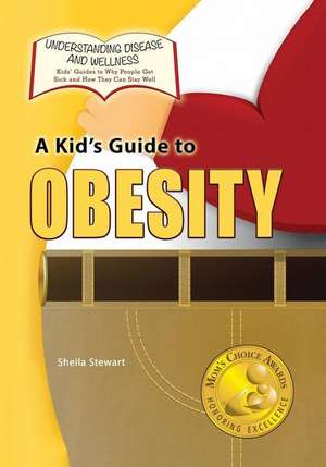 A Kid's Guide to Obesity de Sheila Stewart