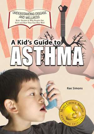 A Kid's Guide to Asthma de Rae Simons