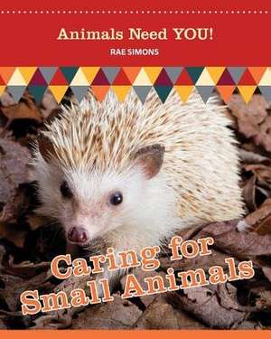 Caring for Small Animals de Rae Simons