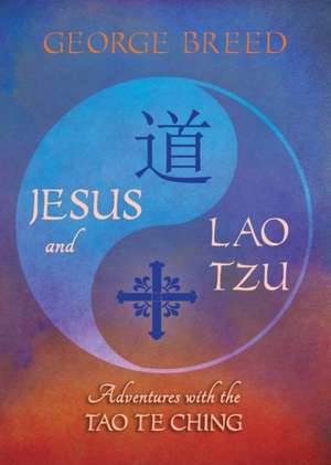 Jesus & Lao Tzu de George Breed