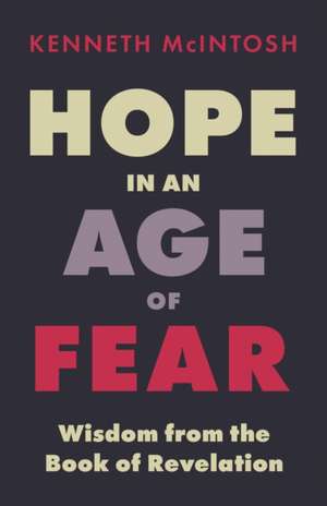 Hope in an Age of Fear de Kenneth Mcintosh