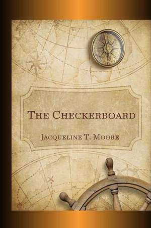 The Checkerboard de Jacqueline T. Moore