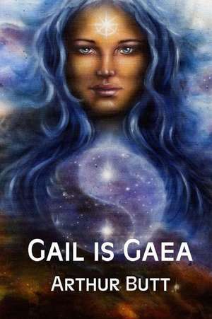 Gail Is Gaea de Arthur Butt