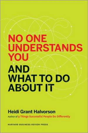 No One Understands You and What to Do About It de Heidi Grant Halvorson